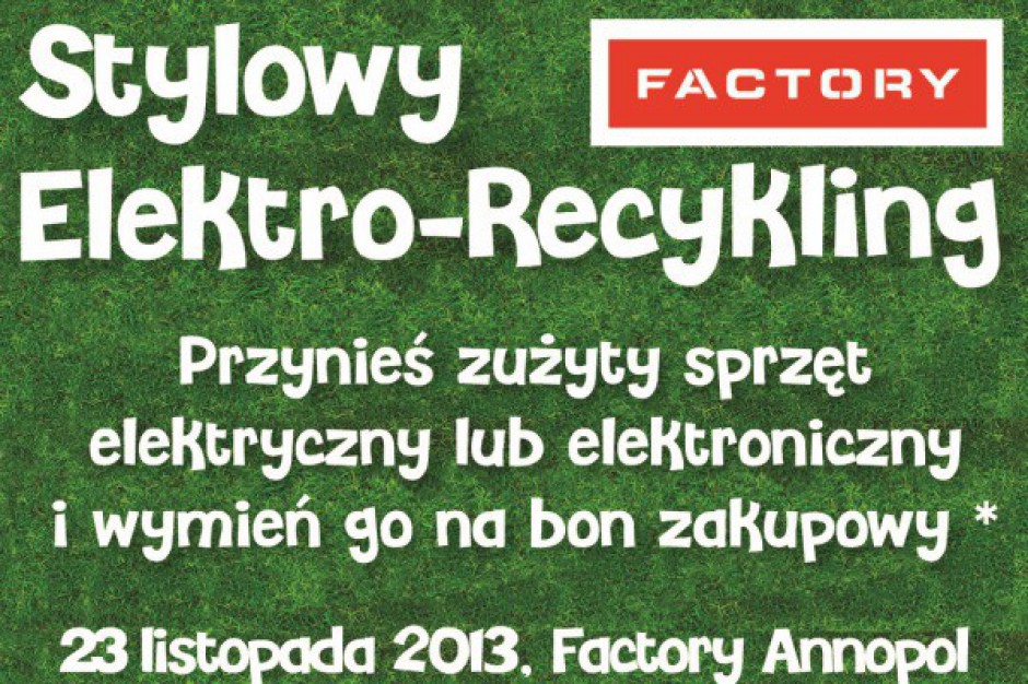 Stylowu Elektro-Rycykling w Factory Warszawa Annopol