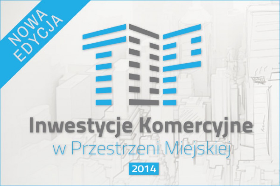 Już w czwartek poznamy zwycięzców konkursu Top Inwestycje Komercyjne w Przestrzeni Miejskiej