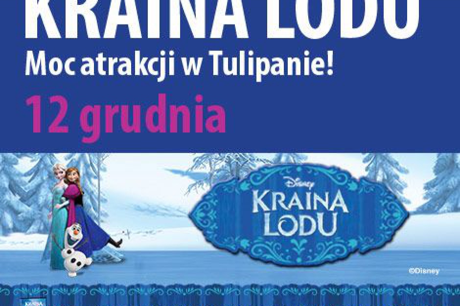 Kraina Lodu zagości w CH Tulipan