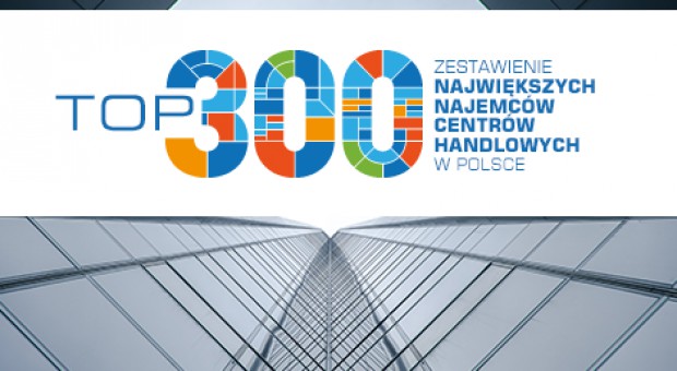 TOP 300 największych najemców centrów handlowych w Polsce (edycja 2016)