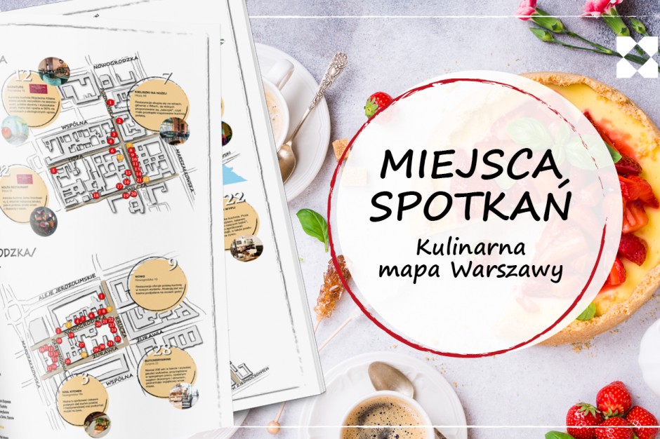 Miejsca ze smakiem, czyli gorące lokalizacje Warszawy