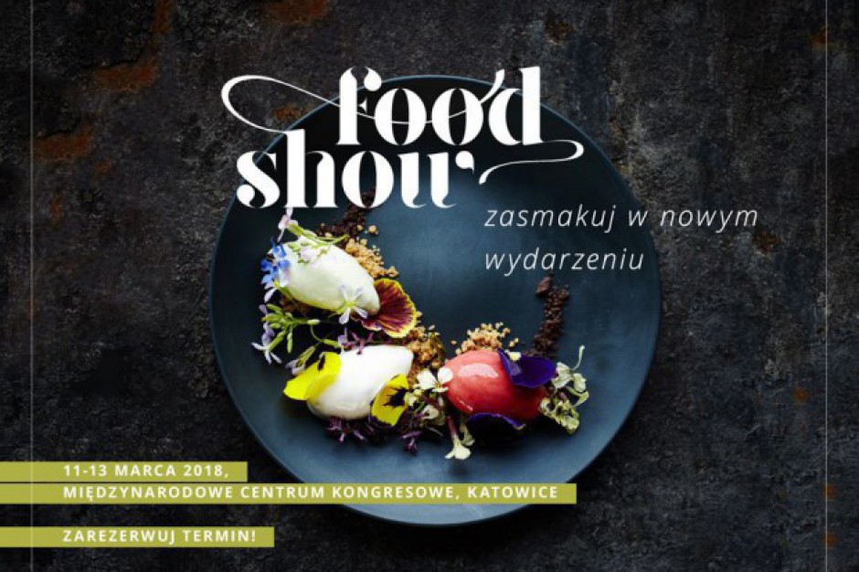Biznes o gastronomii. W niedzielę rusza II edycja Food Show
