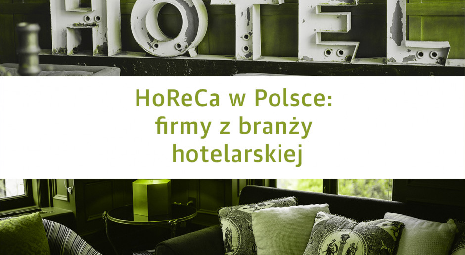 HoReCa W Polsce: Największe Firmy Z Branży Hotelarskiej - Edycja 2019