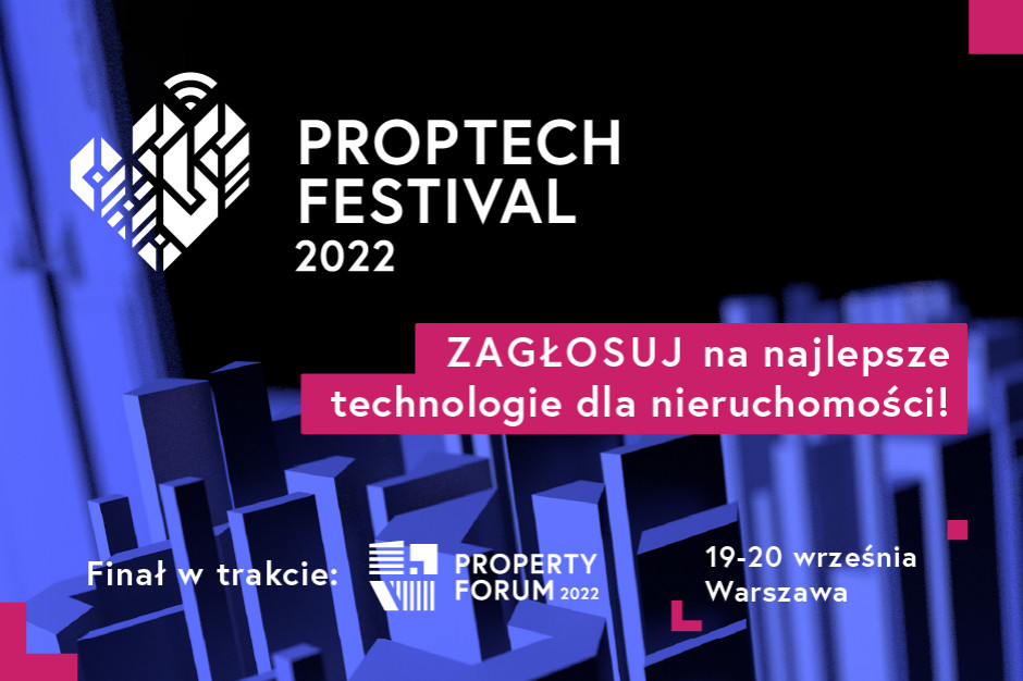 PropTech Festival 2022: Zagłosuj na najciekawszą technologię dla branży nieruchomości